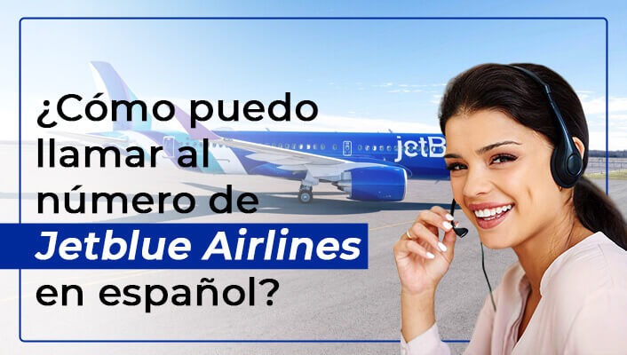 ¿Cómo puedo llamar al número de Jetblue Airlines en español?