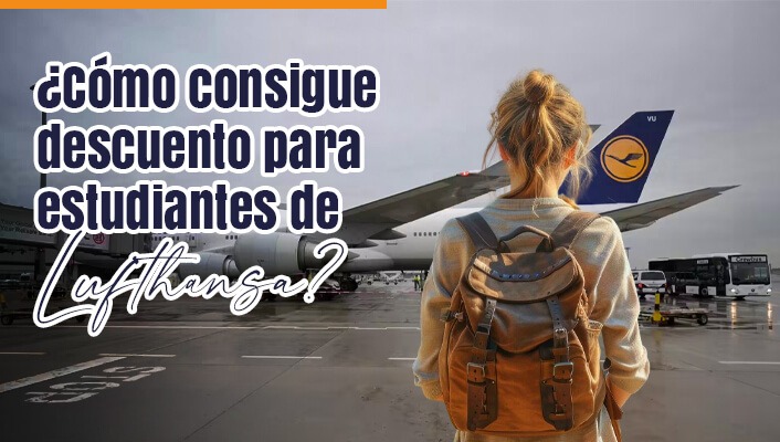 ¿Cómo consigue descuento para estudiantes de Lufthansa?