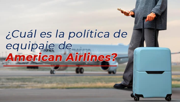 ¿Cuál es la política de equipaje de American Airlines?