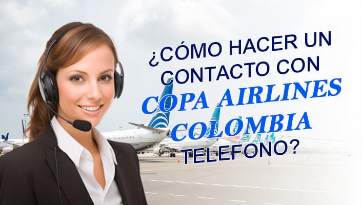 ¿Cómo hacer un contacto con copa airlines colombia telefono?