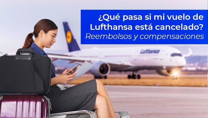 ¿Qué pasa si mi vuelo de Lufthansa está cancelado? Reembolsos y compensaciones