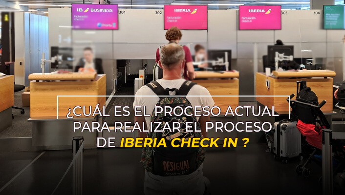 ¿Cuál es el proceso actual para realizar el proceso de iberia check in?