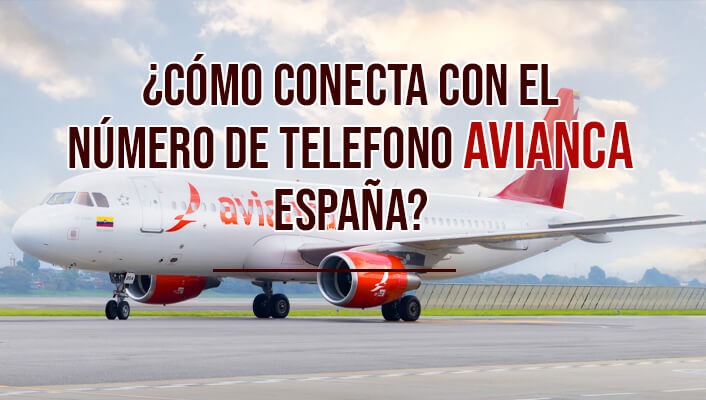 ¿Cómo conecta con el número de telefono avianca españa?